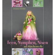 Feen, Nymphen, Nixen aus M&auml;rchenwolle von Christine Sch&auml;fer