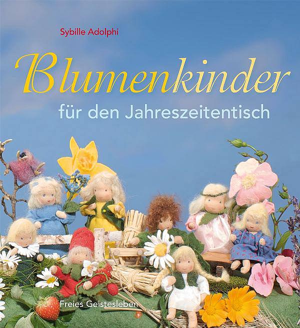 Blumenkinder für den Jahreszeitentisch von Sybille Adolphi