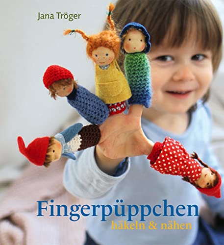 Fingerpüppchen häkeln und nähen: Kleine Lieblinge fürs Kinderzimmer